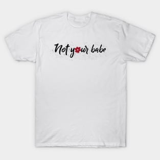 Not Your Babe Feminist T-Shirt